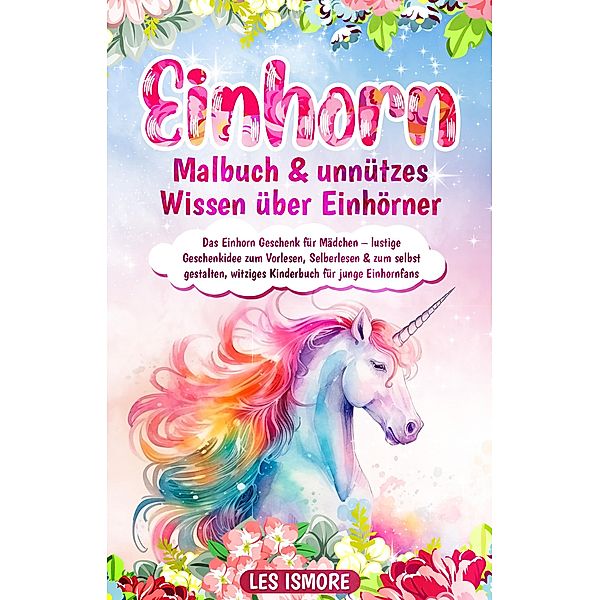 Einhorn Malbuch & unnützes Wissen über Einhörner, Les Ismore