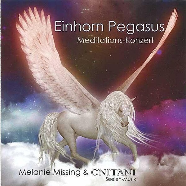 Einhorn Pegasus Meditations Konzert, 1 Audio-CD, Melanie Missing