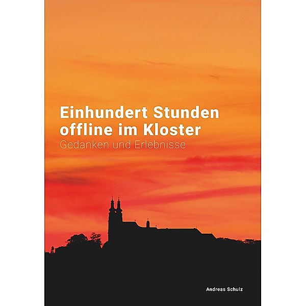 Einhundert Stunden offline im Kloster, Andreas Schulz