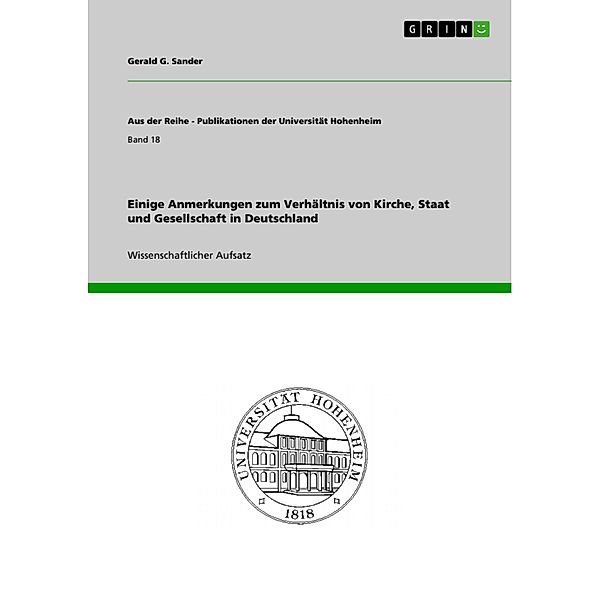 Einige Anmerkungen zum Verhältnis von Kirche, Staat und Gesellschaft in Deutschland / Aus der Reihe - Publikationen der Universität Hohenheim Bd.Band 18, Gerald G. Sander