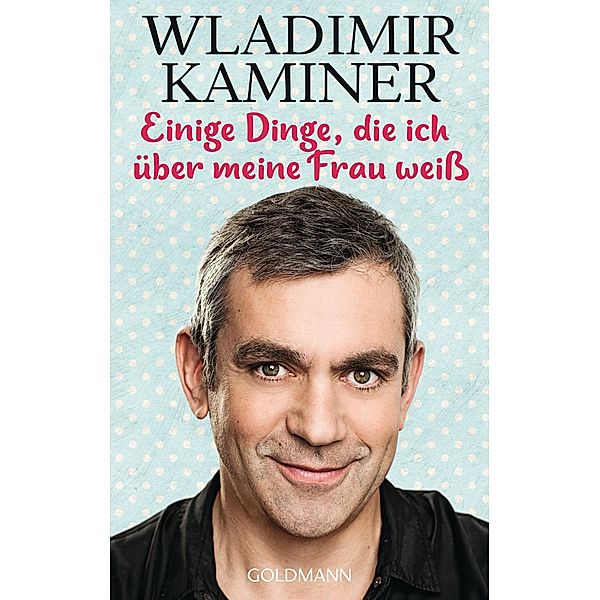 Einige Dinge, die ich über meine Frau weiß, Wladimir Kaminer