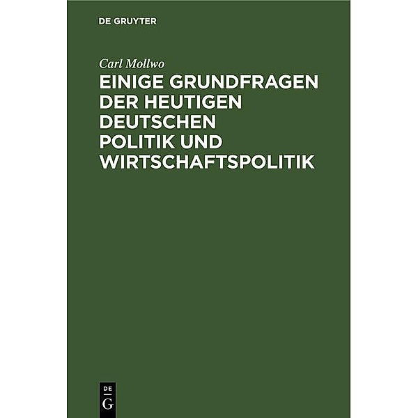 Einige Grundfragen der heutigen deutschen Politik und Wirtschaftspolitik, Carl Mollwo