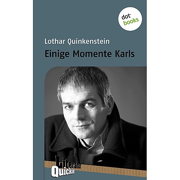 Einige Momente Karls - Literatur-Quickie / Literatur-Quickies Bd.23, Lothar Quinkenstein