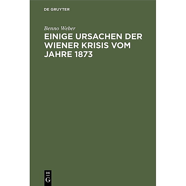 Einige Ursachen der Wiener Krisis vom Jahre 1873, Benno Weber