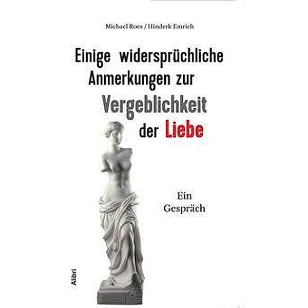 Einige widersprüchliche Anmerkungen zur Vergeblichkeit der Liebe, Michael Roes, Hinderk M. Emrich