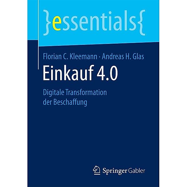 Einkauf 4.0 / essentials, Florian C. Kleemann, Andreas H. Glas