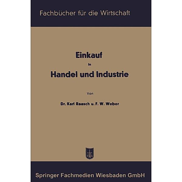 Einkauf in Handel und Industrie / Fachbücher für die Wirtschaft, Karl Raasch, Friedrich Wilhelm Weber