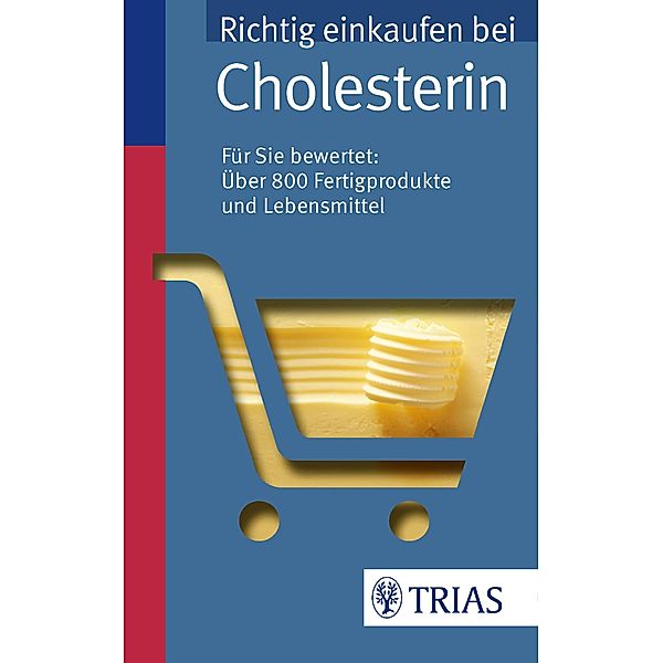 Einkaufsführer: Richtig einkaufen bei Cholesterin, Karin Hofele