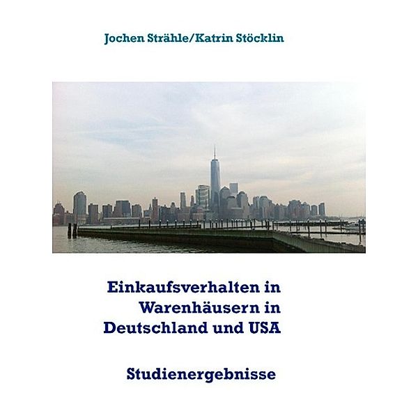 Einkaufsverhalten in Warenhäusern in Deutschland und USA, Jochen Strähle, Katrin Stöcklin