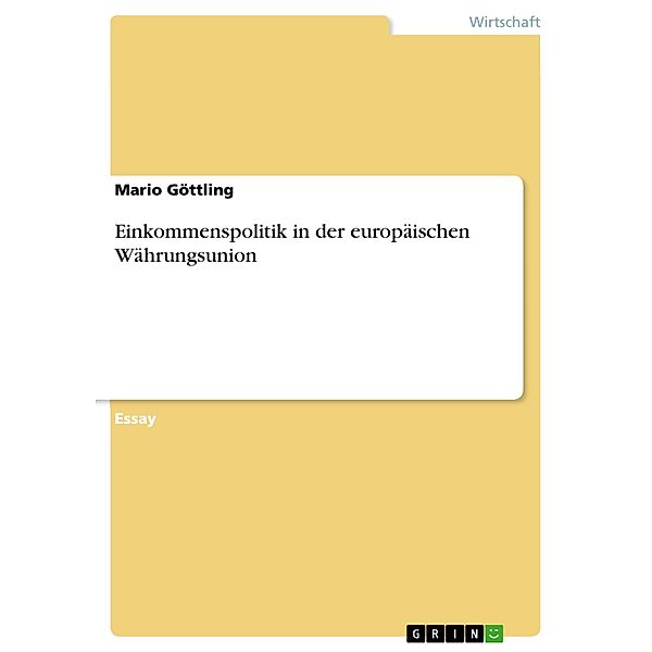 Einkommenspolitik in der europäischen Währungsunion, Mario Göttling