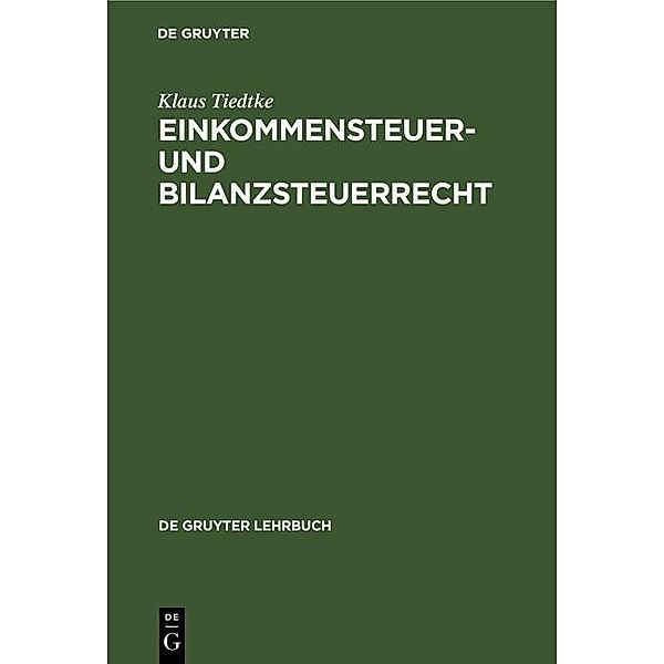 Einkommensteuer- und Bilanzsteuerrecht / De Gruyter Lehrbuch, Klaus Tiedtke