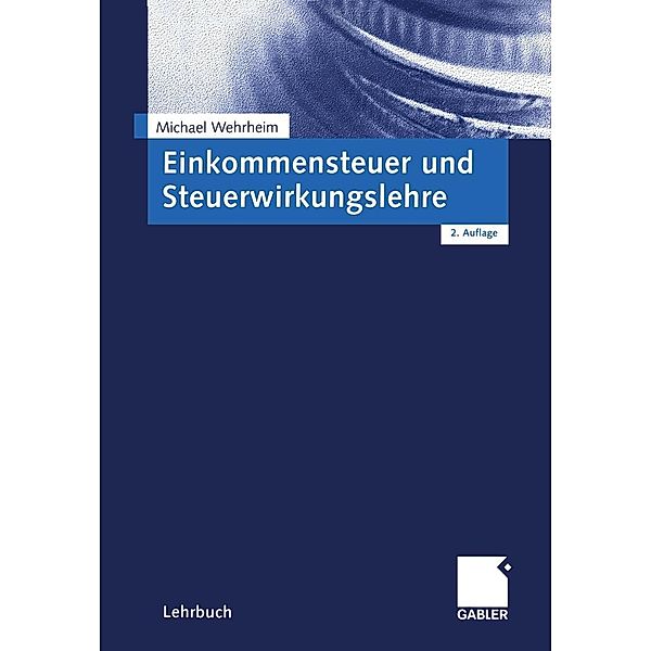 Einkommensteuer und Steuerwirkungslehre, Michael Wehrheim