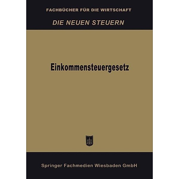 Einkommensteuergesetz / Fachbücher für die Wirtschaft, Betriebswirtschaftlicher Verlag Th. Gabler