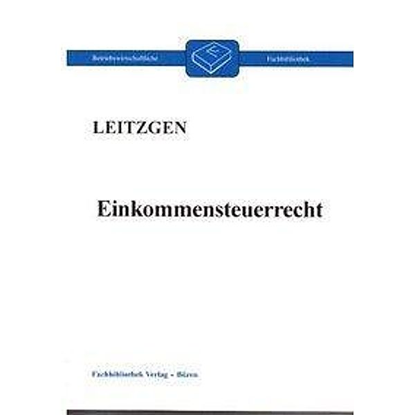 Einkommensteuerrecht, Harald Leitzgen