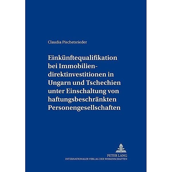 Einkünftequalifikation bei Immobiliendirektinvestitionen in Ungarn und Tschechien unter Einschaltung von haftungsbeschränkten Personengesellschaften, Claudia Pischetsrieder