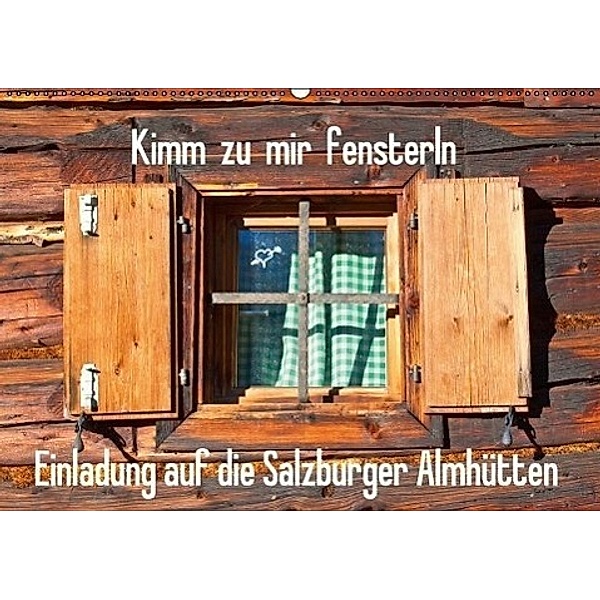 Einladung auf die Salzburger Almhütten (Wandkalender 2017 DIN A2 quer), Christa Kramer