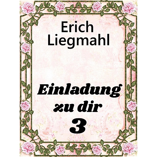 Einladung zu dir 3 / Einladung zu dir Bd.3, Erich Liegmahl