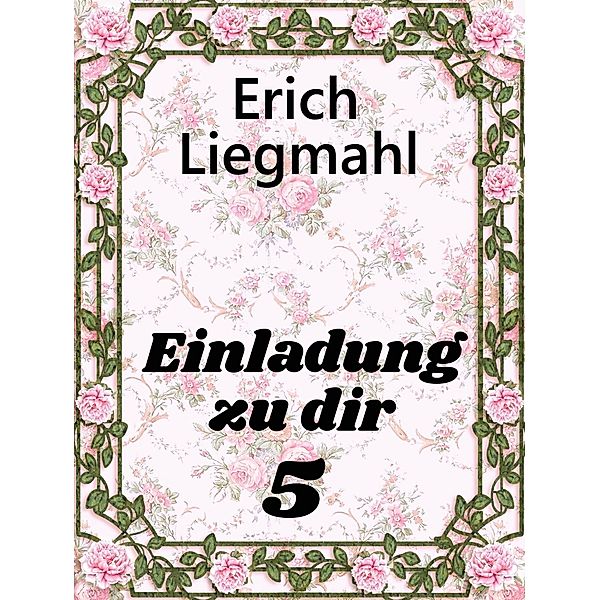 Einladung zu dir 5 / Einladung zu dir Bd.5, Erich Liegmahl