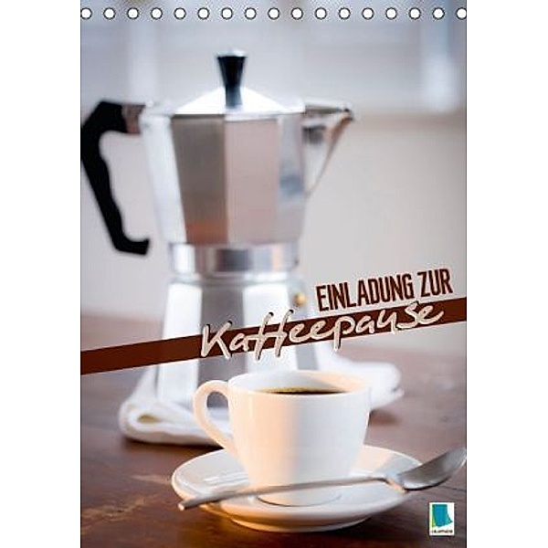 Einladung zur Kaffeepause (Tischkalender 2016 DIN A5 hoch), Calvendo