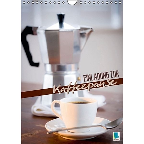 Einladung zur Kaffeepause (Wandkalender 2015 DIN A4 hoch), Calvendo