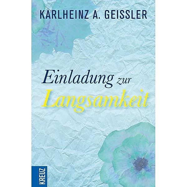 Einladung zur Langsamkeit, Karlheinz A. Geißler