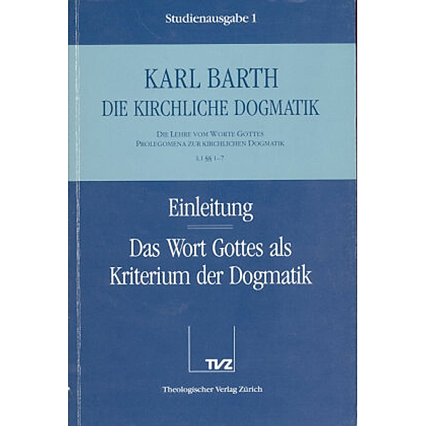 Einleitung; Das Wort Gottes als Kriterium der Dogmatik, Karl Barth