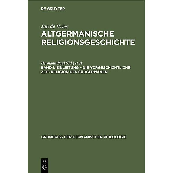 Einleitung - die Vorgeschichtliche Zeit. Religion der Südgermanen, Jan de Vries