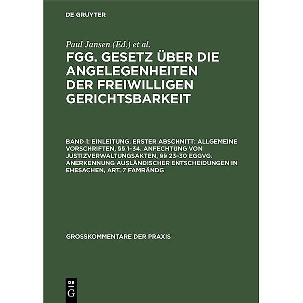 Einleitung. Erster Abschnitt: Allgemeine Vorschriften, §§ 1-34. Anfechtung von Justizverwaltungsakten, §§ 23-30 EGGVG. Anerkennung ausländischer Entscheidungen in Ehesachen, Art. 7 FamRÄndG / Großkommentare der Praxis