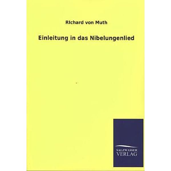 Einleitung in das Nibelungenlied, Richard von Muth