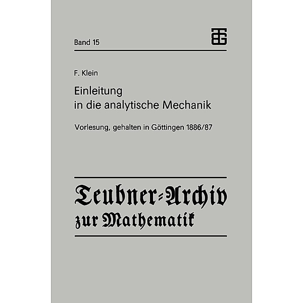 Einleitung in die analytische Mechanik / Teubner-Archiv zur Mathematik Bd.15, Felix Klein