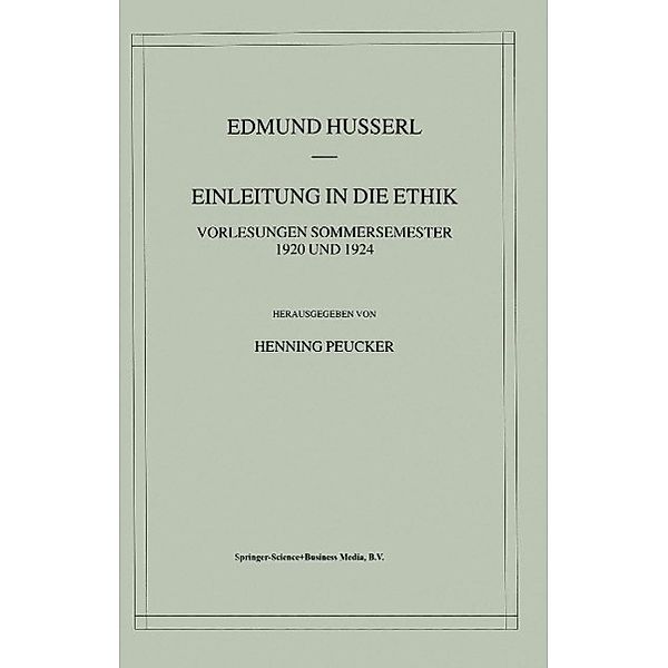 Einleitung in die Ethik / Husserliana: Edmund Husserl - Gesammelte Werke Bd.37, Edmund Husserl, Henning Peucker