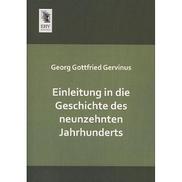 Einleitung in die Geschichte des neunzehnten Jahrhunderts, Georg G. Gervinus