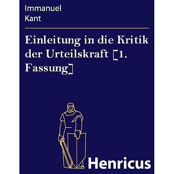 Einleitung in die Kritik der Urteilskraft [1. Fassung], Immanuel Kant