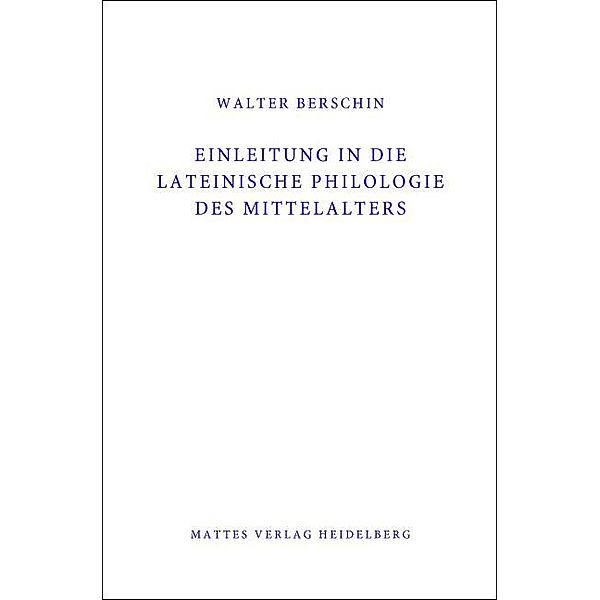 Einleitung in die Lateinische Philologie des Mittelalters (Mittellatein), Walter Berschin