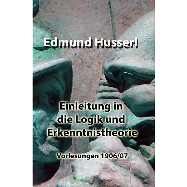 Einleitung in die Logik und Erkenntnistheorie, Edmund Husserl