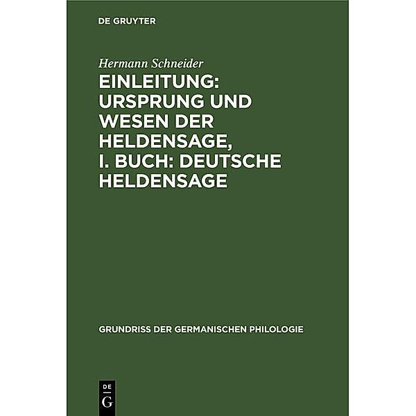 Einleitung: Ursprung und Wesen der Heldensage, I. Buch: Deutsche Heldensage / Grundriß der germanischen Philologie Bd.1, 1, Hermann Schneider