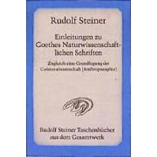 Einleitungen zu Goethes Naturwissenschaftlichen Schriften, Rudolf Steiner