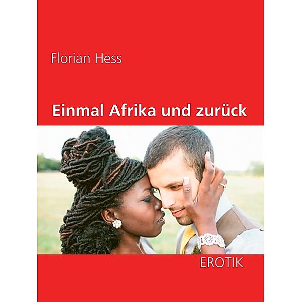 Einmal Afrika und zurück, Florian Hess