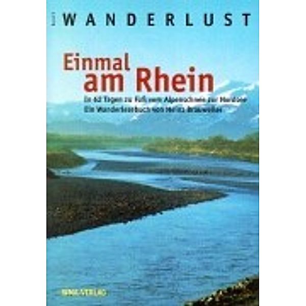 Einmal am Rhein (Wanderlust Band 5), Heinz Brauweiler