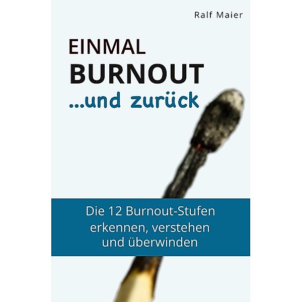 Einmal Burnout und zurück, Ralf Maier