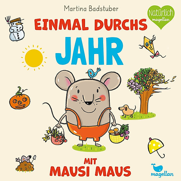 Einmal durchs Jahr mit Mausi Maus / Mausi Maus Bd.4, Martina Badstuber