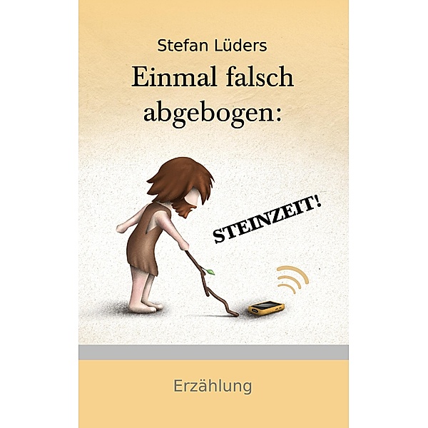Einmal falsch abgebogen: STEINZEIT!, Stefan Lüders