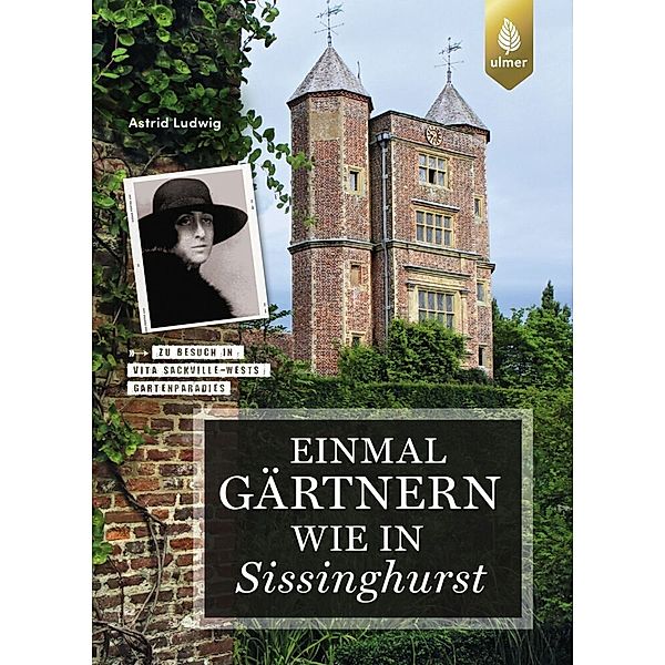 Einmal gärtnern wie in Sissinghurst, Astrid Ludwig