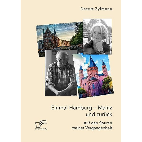 Einmal Hamburg - Mainz und zurück. Auf den Spuren meiner Vergangenheit, Detert Zylmann