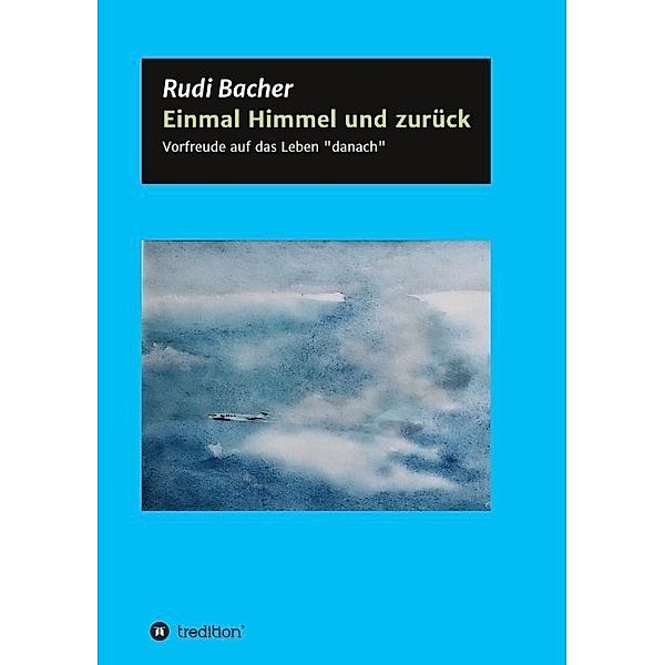 Einmal Himmel und zurück; ., Rudi Bacher