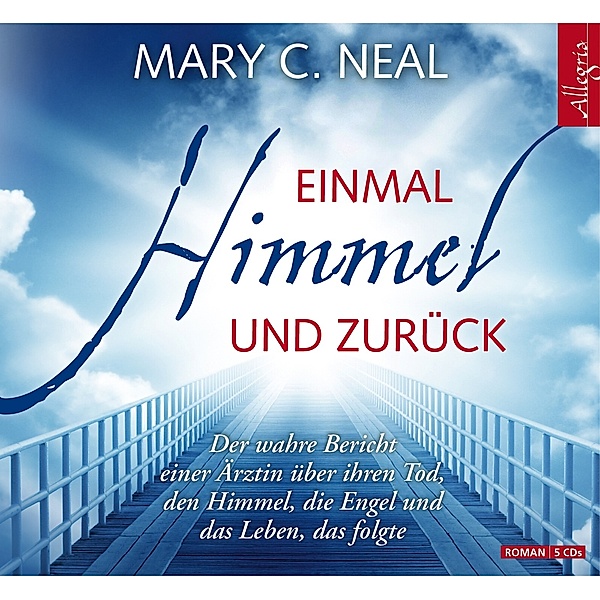 Einmal Himmel und zurück, 5 Audio-CDs, Mary C. Neal