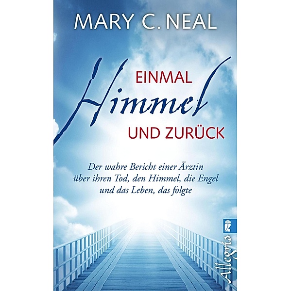 Einmal Himmel und zurück / Ullstein eBooks, Mary C. Neal