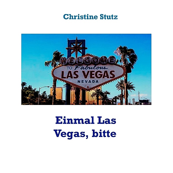 Einmal Las Vegas, bitte, Christine Stutz