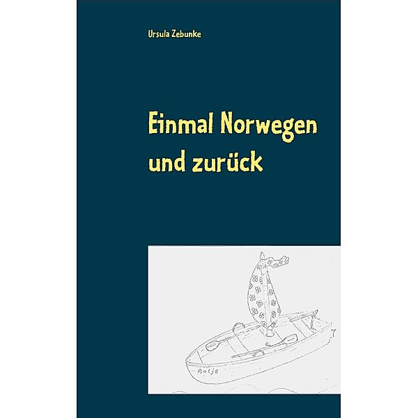 Einmal Norwegen und zurück, Ursula Zebunke