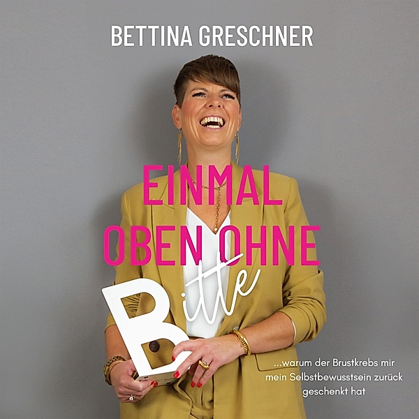 Einmal oben ohne bitte, Bettina Greschner